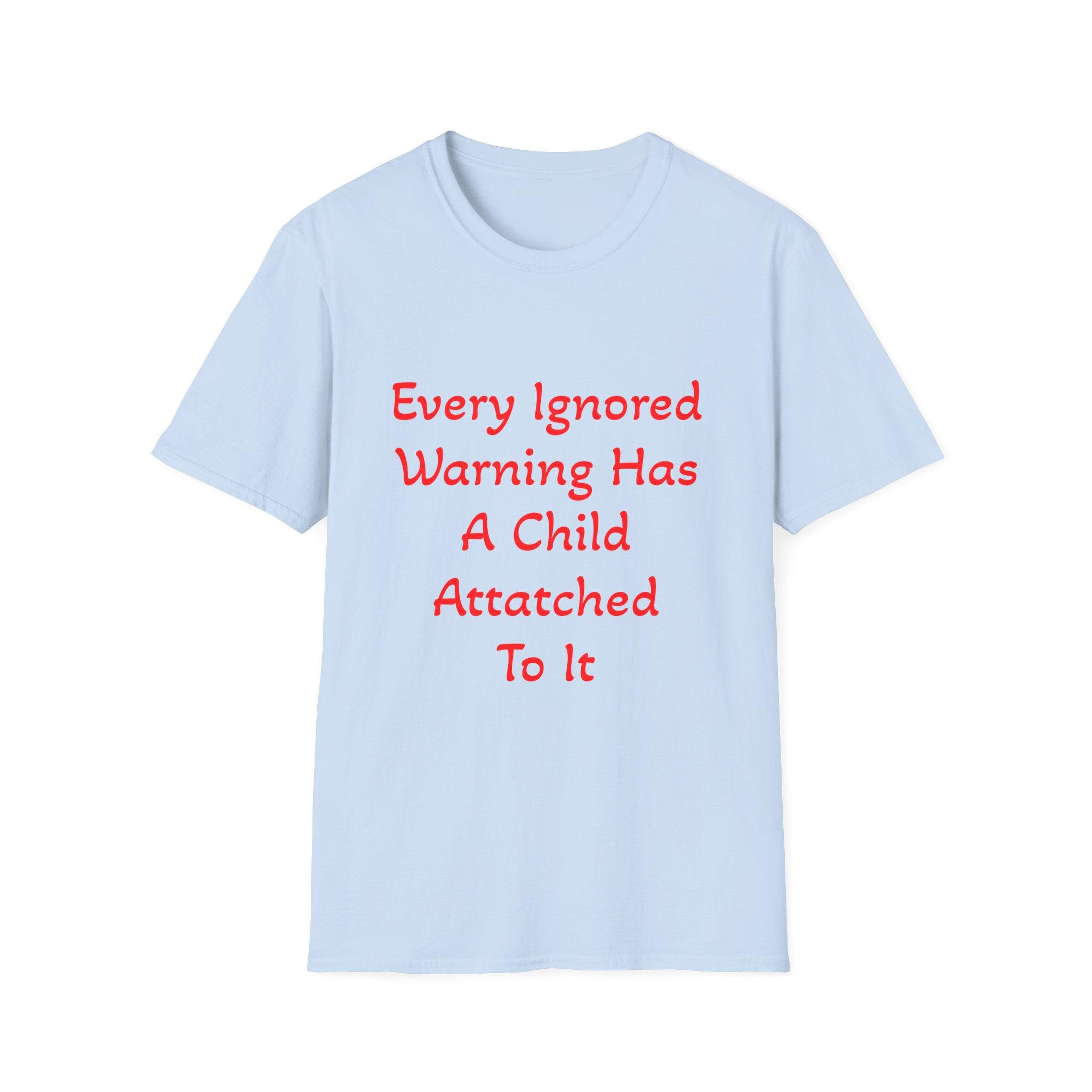 Every Ignored Warning Has A Child T-Shirt