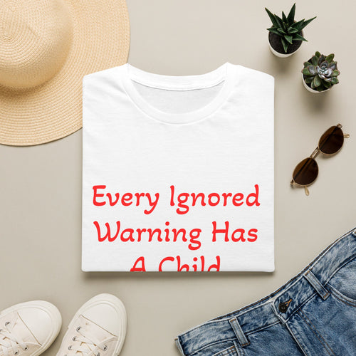 Every Ignored Warning Has A Child T-Shirt