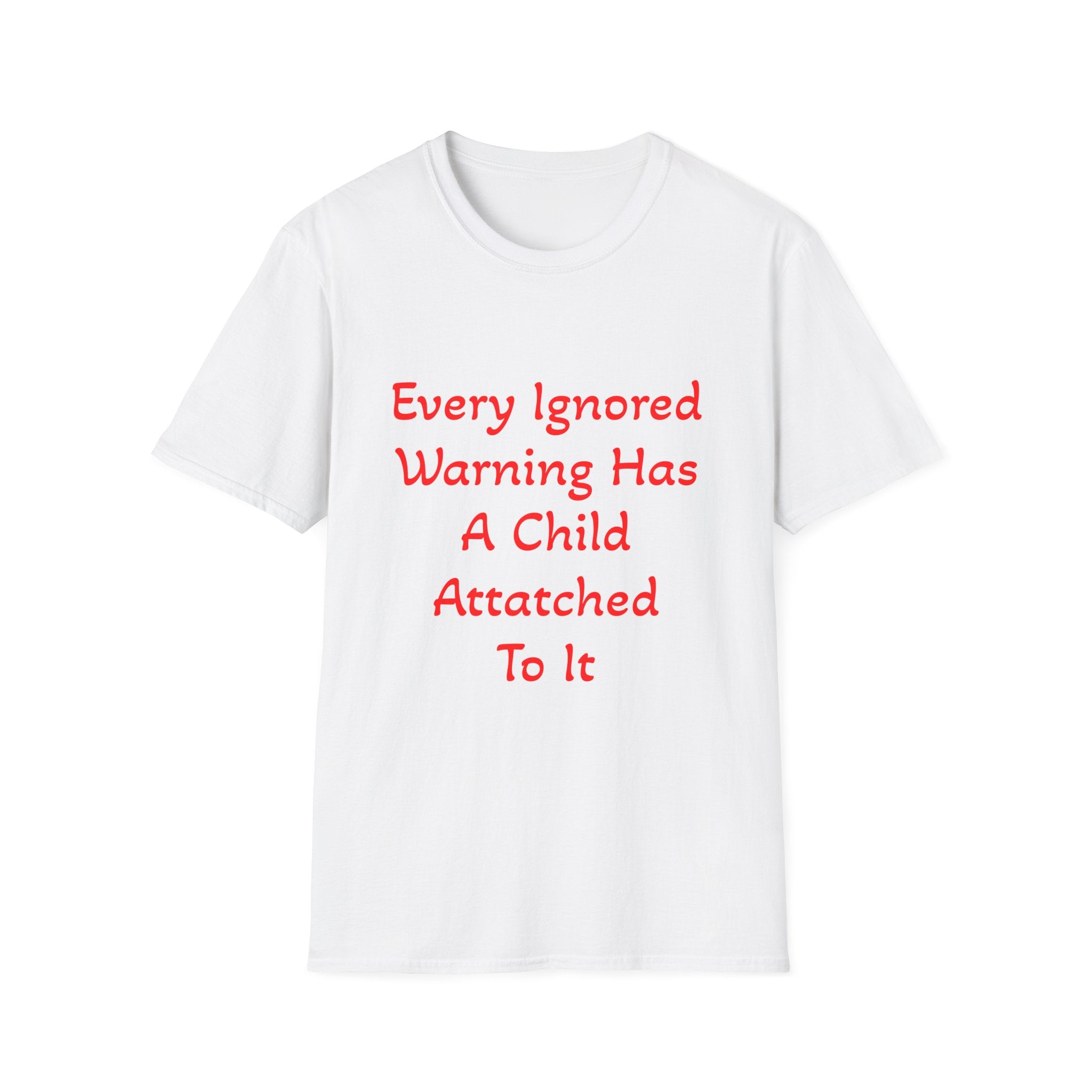 Every Ignored Warning Has A Child T-Shirt